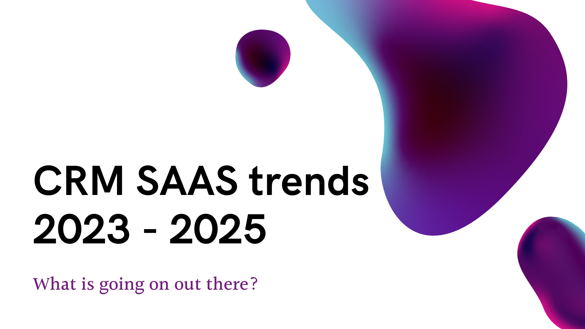CRM SaaS trends from 2023 to 2025 Kate notes